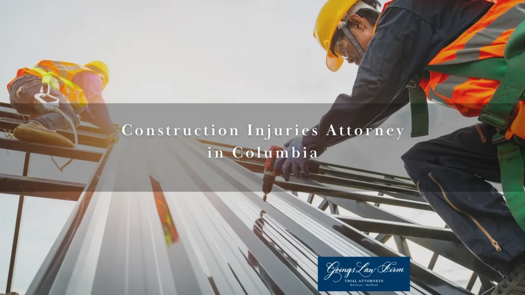 Construction Injuries Attorney in Columbia