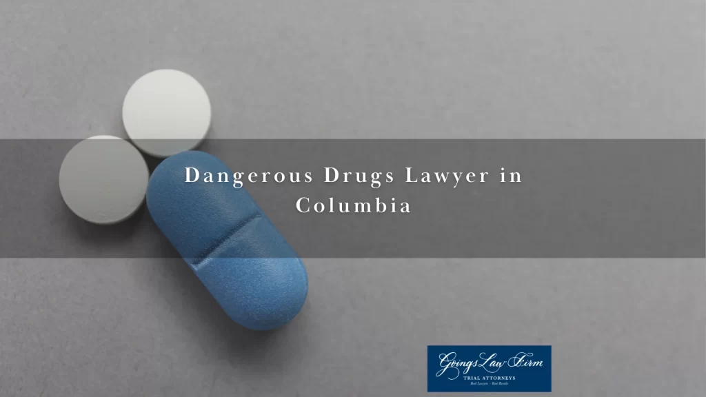 Dangerous Drugs Lawyer in Columbia