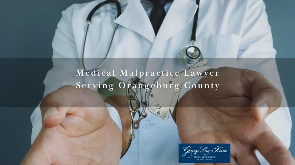 Medical Malpractice Lawyer Serving Orangeburg County