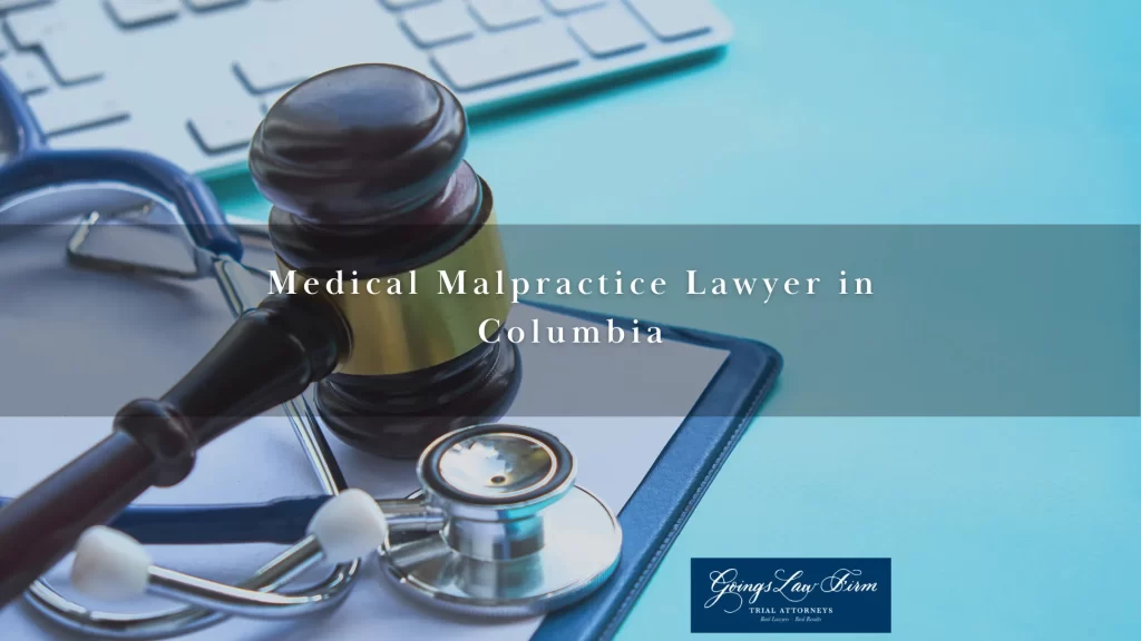 Medical Malpractice Lawyer in Columbia