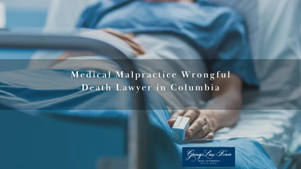 Medical Malpractice Wrongful Death Lawyer in Columbia