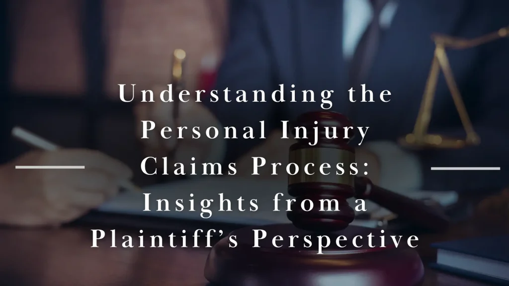 Understanding the Personal Injury Claims Process_ Insights from a Plaintiff’s Perspective Image