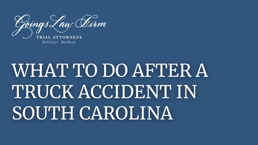 What to Do After a Truck Accident in South Carolina