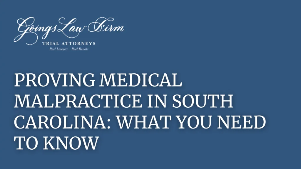 Proving Medical Malpractice in South Carolina_ What You Need to Know