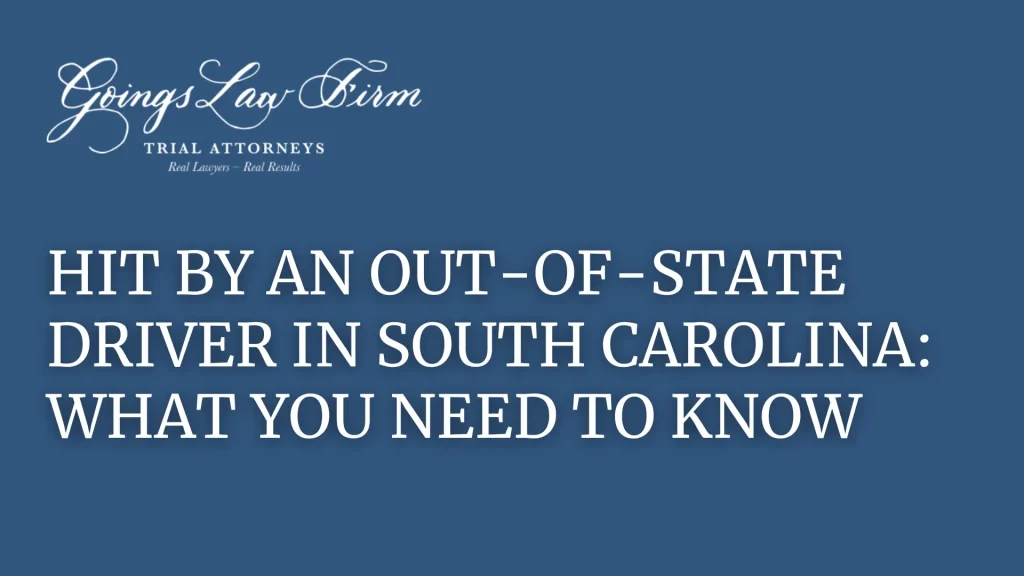 Hit by an Out-of-State Driver in South Carolina_ What You Need to Know
